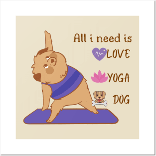 All i need is love and yoga and a dog Posters and Art